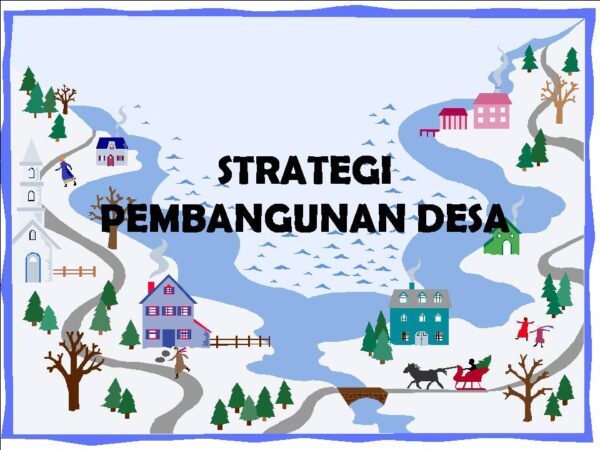 Strategi Pemerintah dalam Membangun Desa: Menuju Pembangunan
